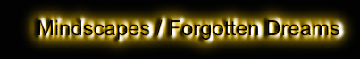 mindscapes/forgotten dreams